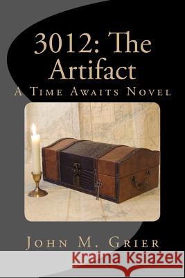 3012: The Artifact: a Time Awaits Novel Grier, John M. 9781475278712