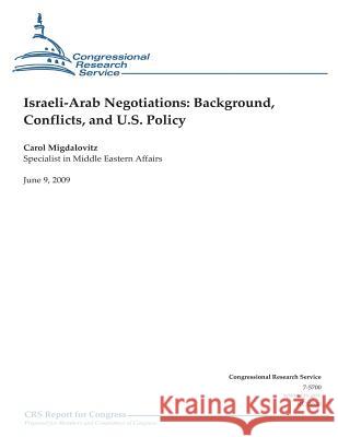 Israeli-Arab Negotiations: Background, Conflicts, and U.S. Policy Carol Migdalovitz Congressional Research Service 9781475278866 Createspace