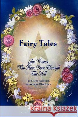 Fairy Tales for Women Who Have Been Through the Mill Elaine Auerbach Alisa Amor 9781475280302