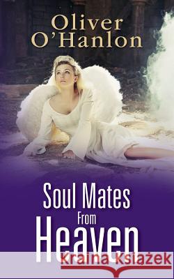 Soul mates from Heaven Hanlon, Oliver O. 9781475281576