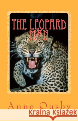 The Leopard Man Anne Ousby 9781475283532 Createspace