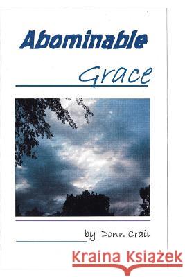 Abominble Grace Rev Donn Arlyn Crail 9781475283648 Createspace