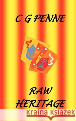 Raw Heritage C. G. Penne 9781475284317 Createspace