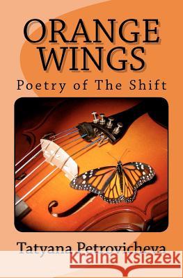 Orange Wings: Poetry of The Shift Petrovicheva, Tatyana 9781475286663