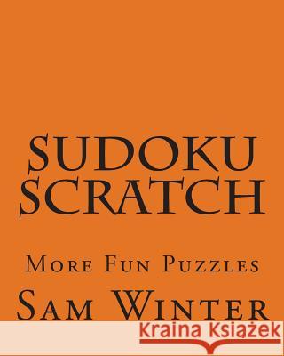 Sudoku Scratch: More Fun Puzzles Sam Winter 9781475287080 Createspace