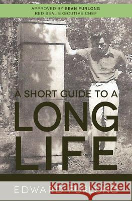 A Short Guide To A Long Life Furlong, Edward 9781475287868 Createspace Independent Publishing Platform