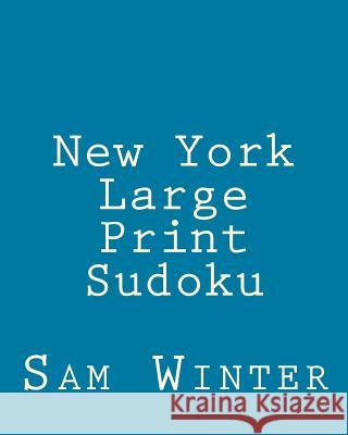 New York Large Print Sudoku: More Fun Puzzles Sam Winter 9781475289787 Createspace