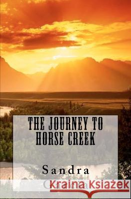 The Journey to Horse Creek Sandra Garcia 9781475292923