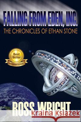 Falling From Eden Inc.: The Chronicles Of Ethan Stone Wright, Ross 9781475293128