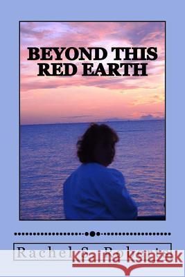 Beyond This Red Earth Rachel S. Roberts 9781475293593