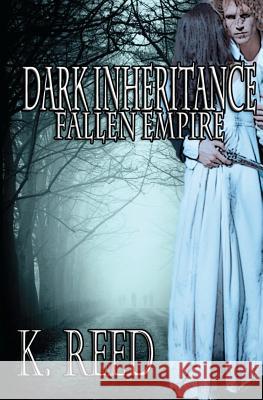 Dark Inheritance: Fallen Empire: Fallen Empire K. Reed 9781475294682 Createspace