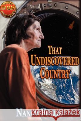 That Undiscovered Country: (Jim Baen Memorial Contest Winner) Nancy Fulda 9781475295061 Createspace