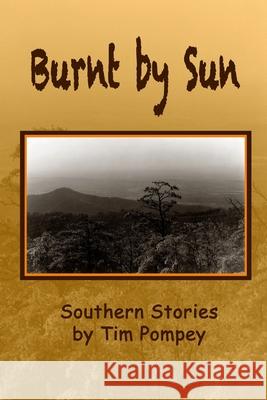 Burnt by Sun Tim Pompey 9781475295269 Createspace