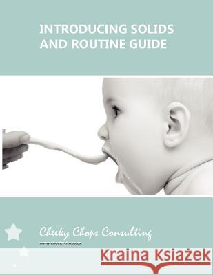 Introducing Solids and Routine Guide Mrs Dawnn Whittaker Mrs Emma Lotto Mrs Sally Bell 9781475296228