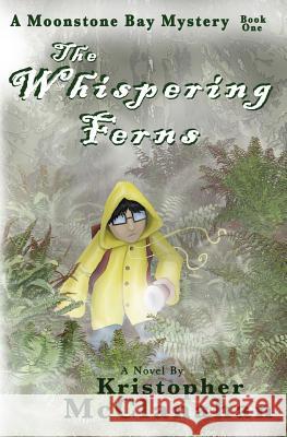 Whispering Ferns: A Moonstone Bay Mystery Kristopher McClanahan 9781475297577