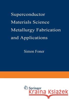 Superconductor Materials Science: Metallurgy, Fabrication, and Applications  9781475700398 Springer