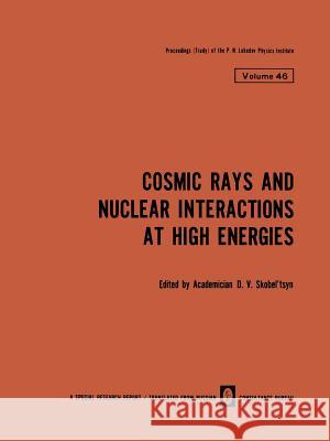 Cosmic Rays and Nuclear Interactions at High Energies D. V. Skobe 9781475700602 Springer