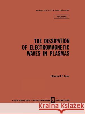 The Dissipation of Electromagnetic Waves in Plasmas N. G. Basov 9781475700879 Springer