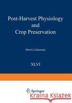 Post-Harvest Physiology and Crop Preservation  9781475700961 Springer