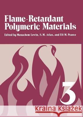 Flame - Retardant Polymeric Materials: Volume 3 Lewin, Menachem 9781475701142 Springer