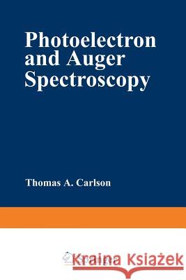 Photoelectron and Auger Spectroscopy Thomas Carlson 9781475701203