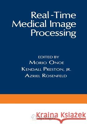 Real-Time Medical Image Processing Morio Onoe 9781475701234 Springer