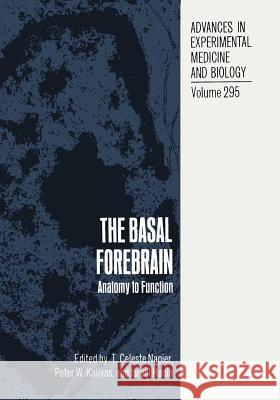 The Basal Forebrain: Anatomy to Function Napier, T. Celeste 9781475701470 Springer