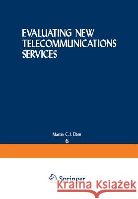 Evaluating New Telecommunications Services Martin C William A David W 9781475701777 Springer