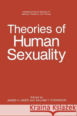 Theories of Human Sexuality James H. Geer William O'Donohue 9781475702019 Springer