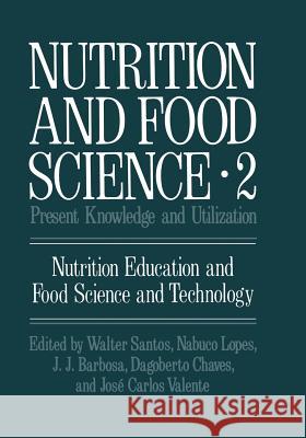 Nutrition and Food Science: Present Knowledge and Utilization Santos, W. J. 9781475702316 Springer
