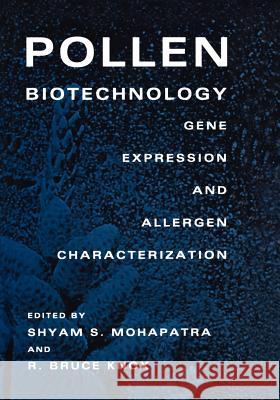 Pollen Biotechnology: Gene Expression and Allergen Characterization Mohapatra, Shyam S. 9781475702378 Springer