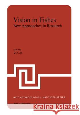 Vision in Fishes: New Approaches in Research Ali, M. 9781475702439 Springer