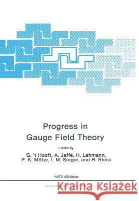 Progress in Gauge Field Theory G. ' A. Jaffe G. Lehmann 9781475702828 Springer