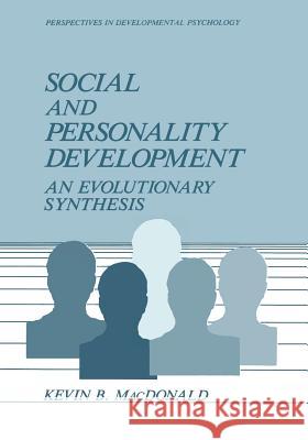 Social and Personality Development: An Evolutionary Synthesis MacDonald, Kevin B. 9781475702941