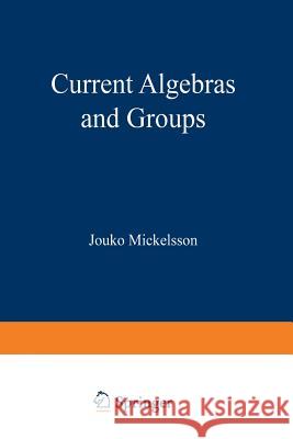 Current Algebras and Groups Jouko Mickelsson 9781475702972 Springer