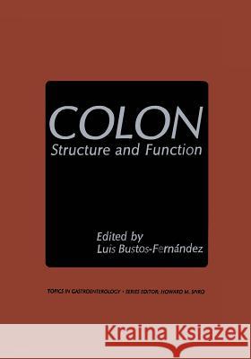 Colon: Structure and Function Bustos-Fernandez, Luis 9781475703092