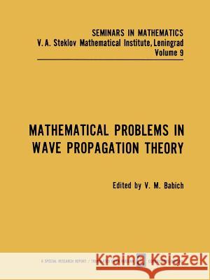 Mathematical Problems in Wave Propagation Theory V. M. Babich 9781475703368 Springer