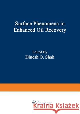 Surface Phenomena in Enhanced Oil Recovery Johnson Shah 9781475703399 Springer