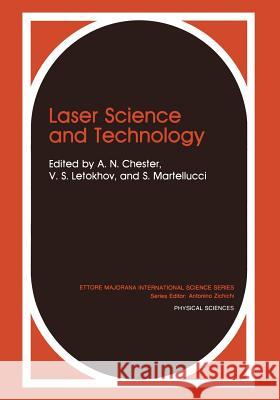 Laser Science and Technology A. N. Chester Vladilen Stepanovich Letokhov S. Martellucci 9781475703801