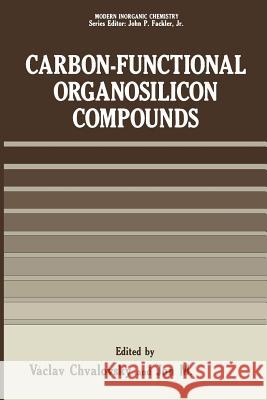 Carbon-Functional Organosilicon Compounds Vaclav Chvalovsky 9781475703832 Springer