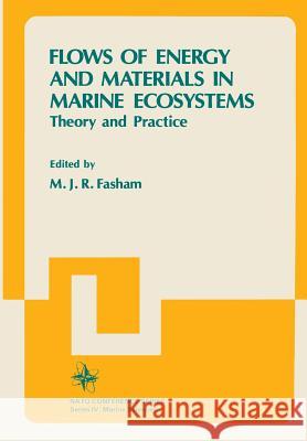 Flows of Energy and Materials in Marine Ecosystems: Theory and Practice Fasham, M. J. R. 9781475703894 Springer