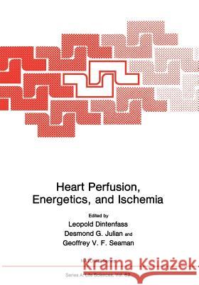 Heart Perfusion, Energetics, and Ischemia Leopold Dintenfass 9781475703955