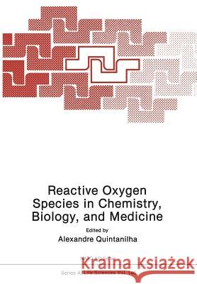 Reactive Oxygen Species in Chemistry, Biology, and Medicine A. Quintanilha 9781475704198 Springer