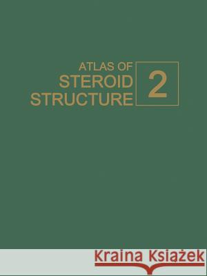 Atlas of Steroid Structure: Volume 2 Duax, William L. 9781475704280 Springer