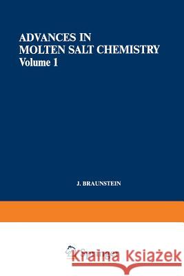 Advances in Molten Salt Chemistry: Volume 1 Braunstein, J. 9781475705065