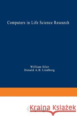 Computers in Life Science Research William Siler 9781475705485 Springer