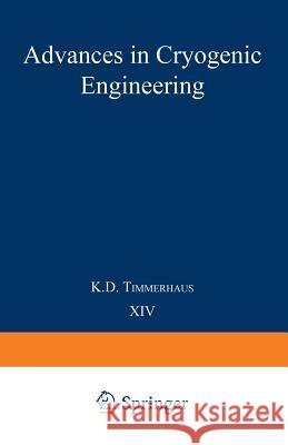 Advances in Cryogenic Engineering: Proceedings of the 1968 Cryogenic Engineering Conference Case Western Reserve University Cleveland, Ohio August 19- Timmerhaus, K. D. 9781475705515