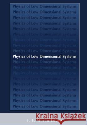 Physics of Low Dimensional Systems J. L. Moran-Lopez 9781475705713 Springer