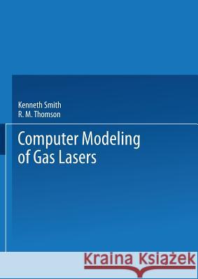 Computer Modeling of Gas Lasers Kenneth Smith 9781475706437 Springer