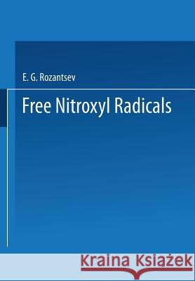 Free Nitroxyl Radicals E. Rozantsev 9781475707120 Springer
